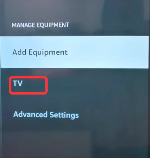 choose the TV option from the Manage Equipment submenu