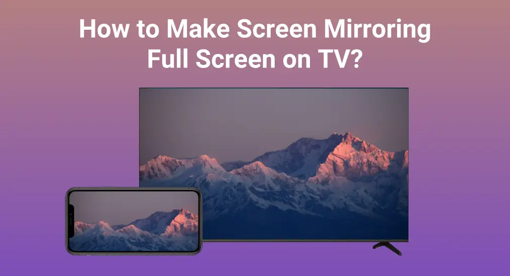 how to make screen mirroring full screen samsung tv