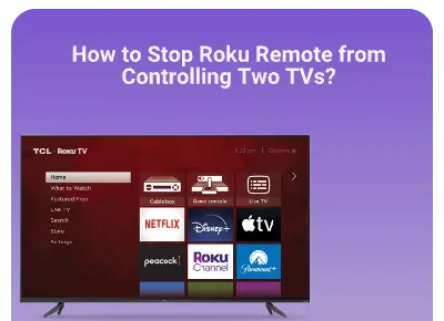 how to stop Roku remote from controlling two TVs