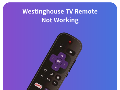 Westinghouse TV remote not working